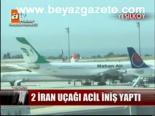 2 İran Uçağı Acil İniş Yaptı