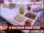 10 Bin Kişilik Sokak İftarı