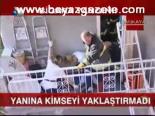 Yanına Kimseyi Yaklaştırmadı