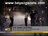 Pkk İmam Öldürdü