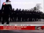 Polis Askerlik Yapacak Mı?