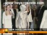 Yarım Saatte 3 Milyon Tl