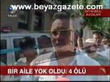Bir Aile Yok Oldu: 4 Ölü