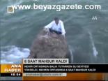 6 Saat Mahsur Kaldı