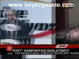 Evet Kampanyası Başlatmıştı