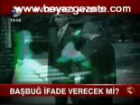 Başbuğ İfade Verecek Mi?