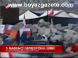 5 Madenci Depresyona Girdi