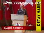 Başbuğ Ne Dedi?