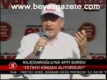 Kılıçdaroğlu'na Affı Sordu
