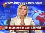 Ergenekon'da Avcı Sürprizi