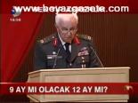 9 Ay Mı Olacak 12 Ay Mı?