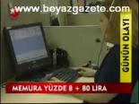 Memura Yüzde 8 +80 Lira
