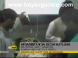 Afganistan'da Seçim Katliamı
