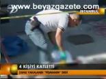 4 Kişiyi Katletti