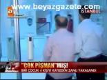 Çok Pişmanmış
