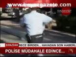 Polis Müdahale Edince...