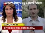 Diyarbakır'da Son Dakika