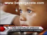 afrika - Türk doktorlar Afrika'da Videosu