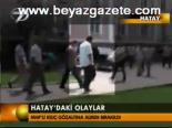 payas - Hatay'daki olaylar Videosu