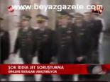 Şok İddia Jet Soruşturma