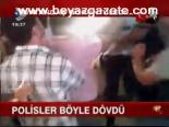 Polisler Böyle Dövdü