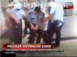 Polisler Güvenliğe Karşı