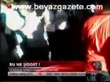 Bu Ne Şiddet!