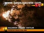 Kaçarken Orman Yaktılar