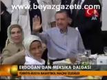 Erdoğan'dan Meksika Dalgası