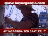 Av Yasağında Son Saatler