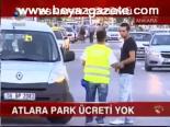 Atlara Park Ücreti Yok