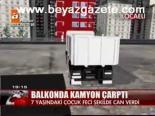 Balkonda Kamyon Çarptı
