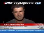 Konya'da Dram Ve Şüphe