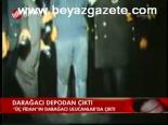 Darağacı Depodan Çıktı