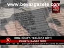 Org. Iğsız'a Tebligat Gitti