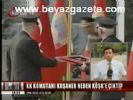 kara kuvvetleri komutani - Koşaner'den Köşk'e Sürpriz Ziyaret Videosu