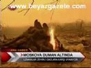 orman yanginlari - Moskova duman altında Videosu