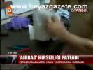 Aırbag Hırsızlığı Patladı