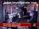 Tüp Bomba Gibi Patladı