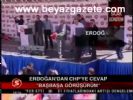 Erdoğan'dan Chp'ye cevap