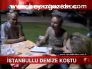 İstanbullu Denize Koştu