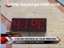 hava sicakligi - Sıcak havada 23 yılın rekoru Videosu