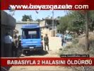 Babasıyla 2 Halasını Öldürdü