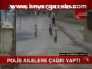 sirnak cizre - Polis Ailelere Çağrı Yaptı Videosu