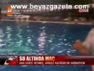 Su Altında Maç