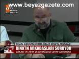 Dink'in Arkadaşları Cevap Arıyor
