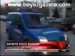 Ösym'ye Polis Baskını