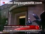 Tsk'dan Dinleme Açıklaması
