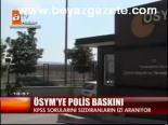 Ösym'ye Polis Baskını