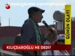 Kılıçdaroğlu Ne Dedi?